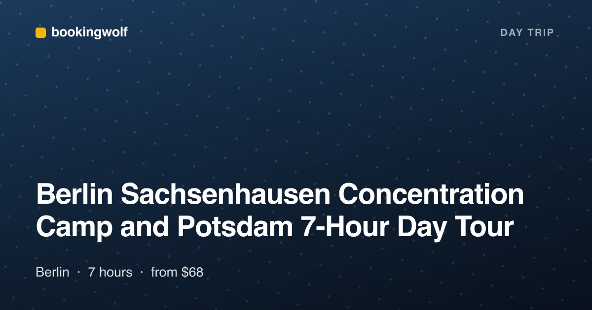 Berlin Sachsenhausen Concentration Camp and Potsdam 7-Hour Day Tour