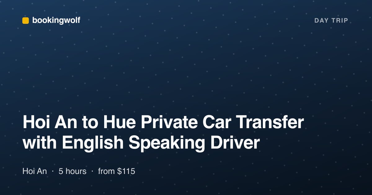 Hoi An to Hue Private Car Transfer with English Speaking Driver