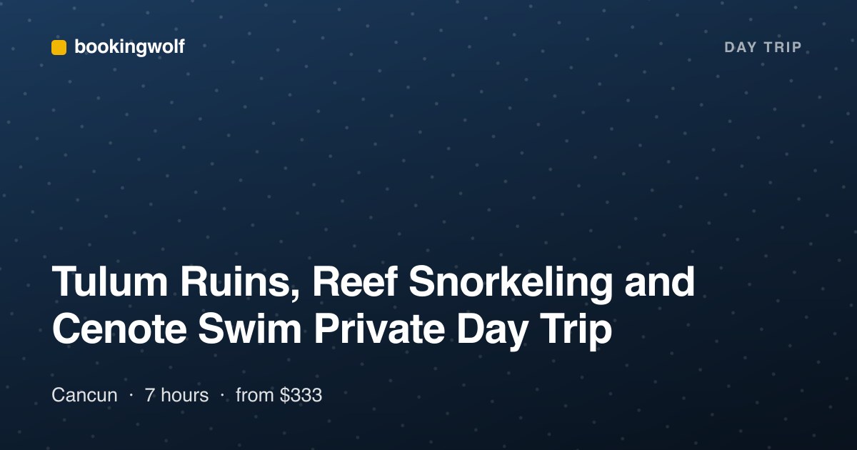 Tulum Ruins, Reef Snorkeling and Cenote Swim Private Day Trip