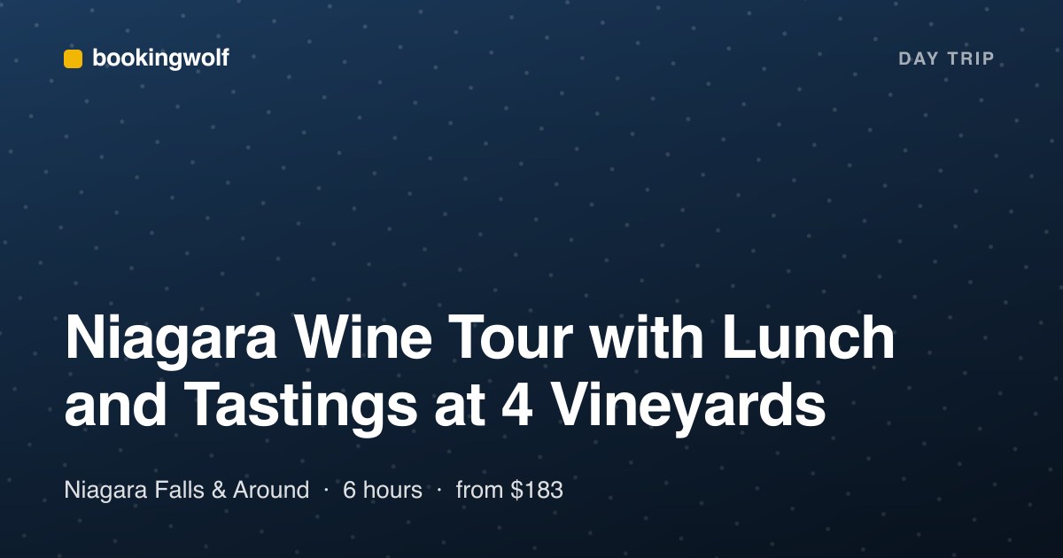 Niagara Wine Tour with Lunch and Tastings at 4 Vineyards