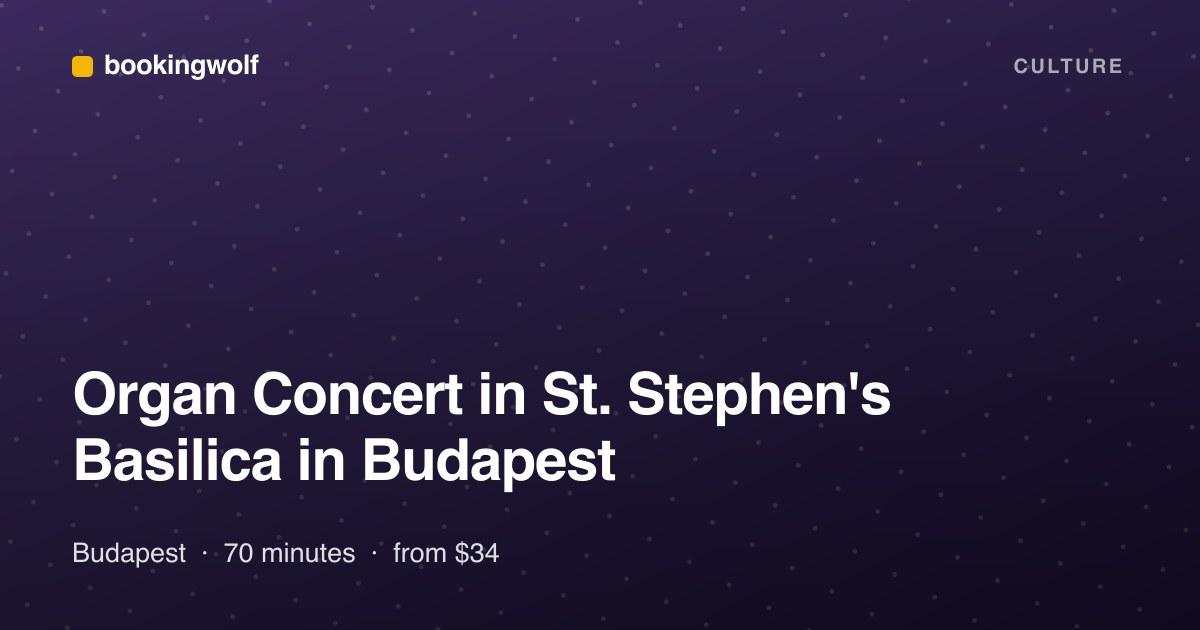 Organ Concert in St. Stephen's Basilica in Budapest