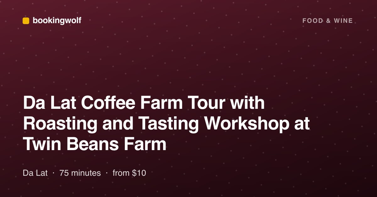 Da Lat Coffee Farm Tour with Roasting and Tasting Workshop at Twin Beans Farm
