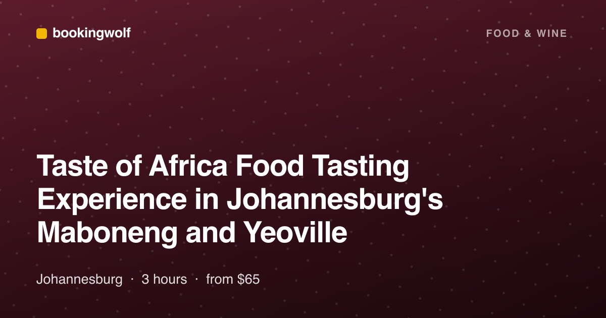 Taste of Africa Food Tasting Experience in Johannesburg's Maboneng and Yeoville