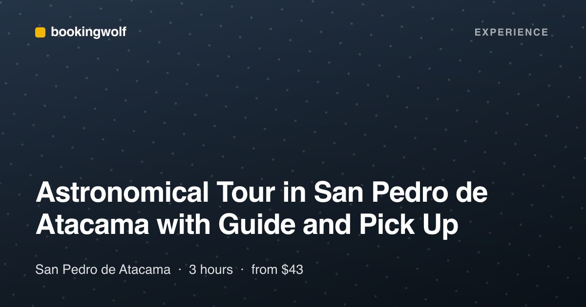 Astronomical Tour in San Pedro de Atacama with Guide and Pick Up