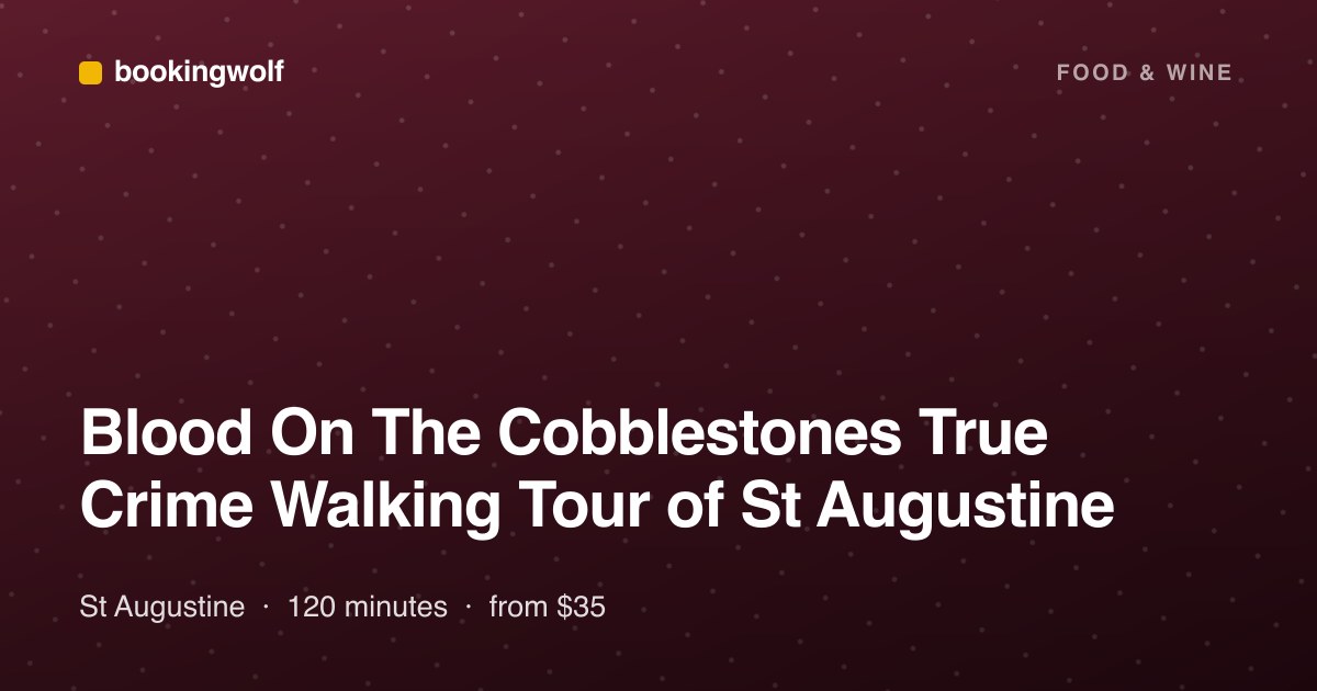 Blood On The Cobblestones True Crime Walking Tour of St Augustine