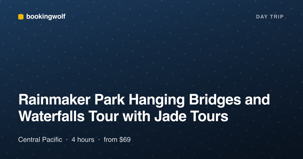 Rainmaker Park Hanging Bridges and Waterfalls Tour with Jade Tours