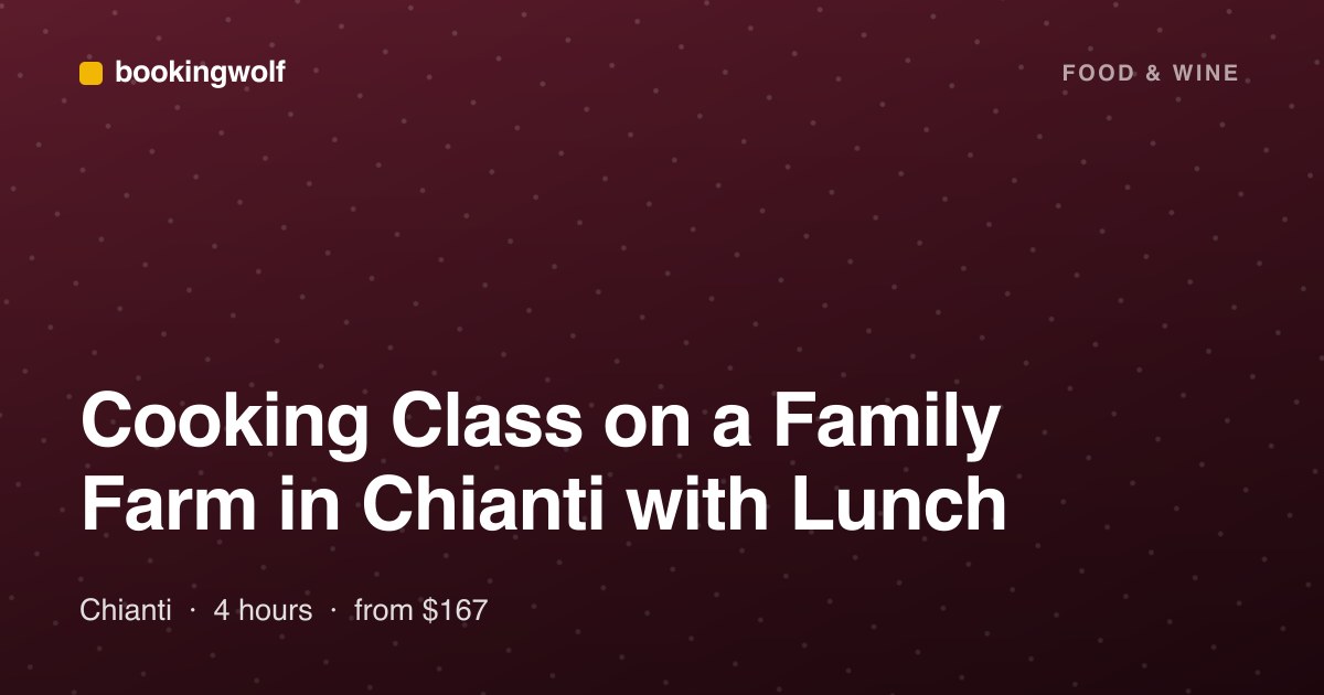 Cooking Class on a Family Farm in Chianti with Lunch