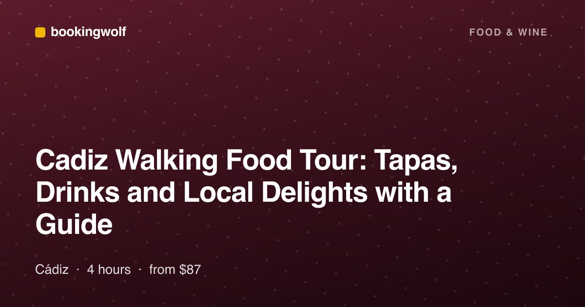 Cadiz Walking Food Tour: Tapas, Drinks and Local Delights with a Guide