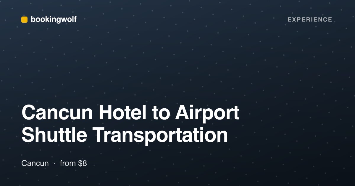 Cancun Hotel to Airport Shuttle Transportation
