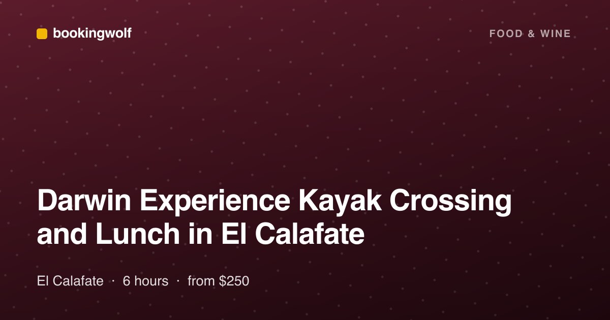Darwin Experience Kayak Crossing and Lunch in El Calafate