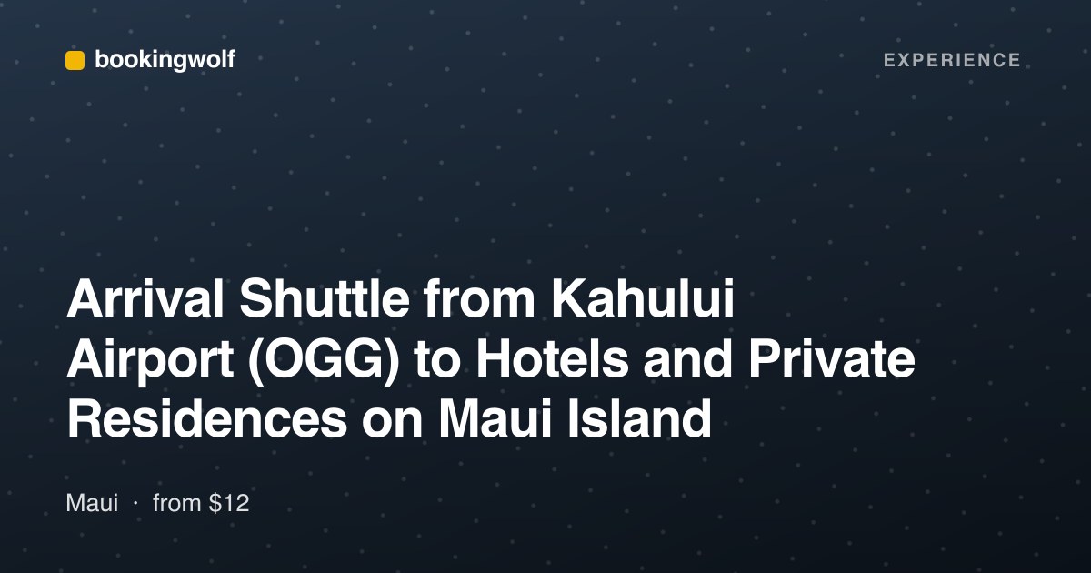 Arrival Shuttle from Kahului Airport (OGG) to Hotels and Private Residences on Maui Island