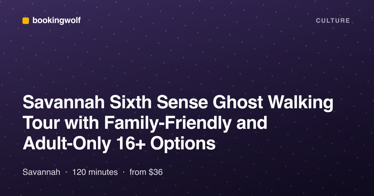 Savannah Sixth Sense Ghost Walking Tour with Family-Friendly and Adult-Only 16+ Options