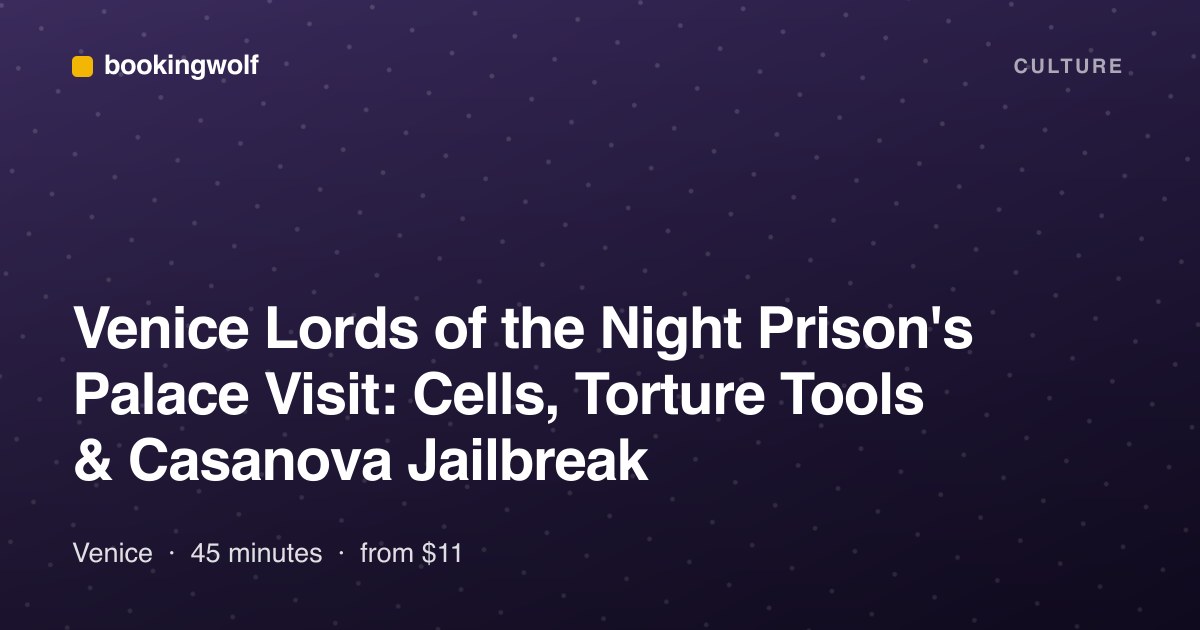 Venice Lords of the Night Prison's Palace Visit: Cells, Torture Tools & Casanova Jailbreak