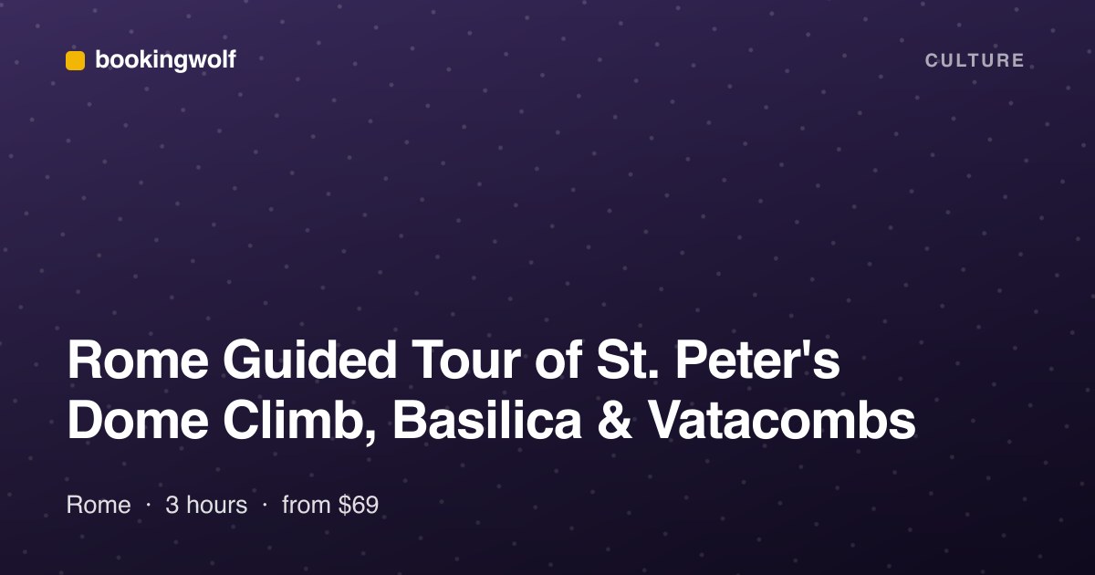 Rome Guided Tour of St. Peter's Dome Climb, Basilica & Vatacombs