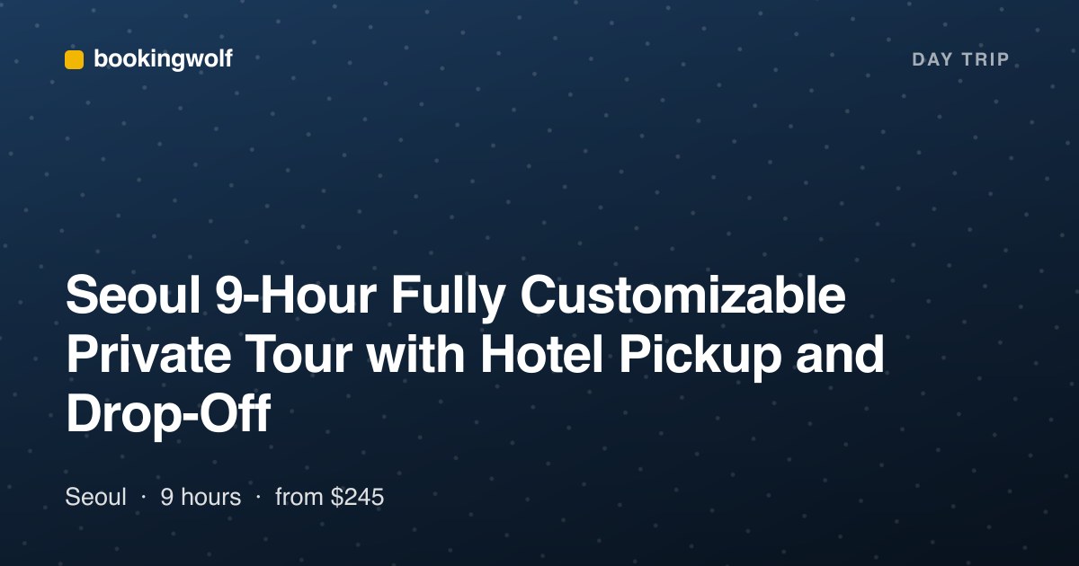 Seoul 9-Hour Fully Customizable Private Tour with Hotel Pickup and Drop-Off