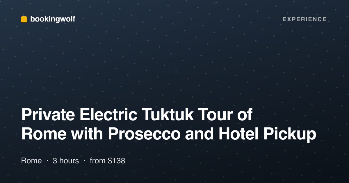 Private Electric Tuktuk Tour of Rome with Prosecco and Hotel Pickup