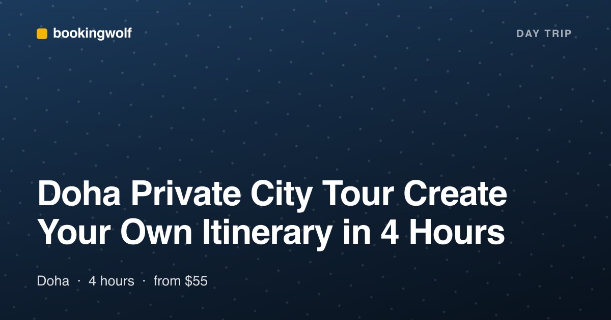 Doha Private City Tour Create Your Own Itinerary in 4 Hours