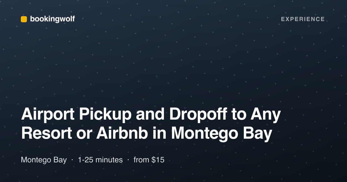 Airport Pickup and Dropoff to Any Resort or Airbnb in Montego Bay