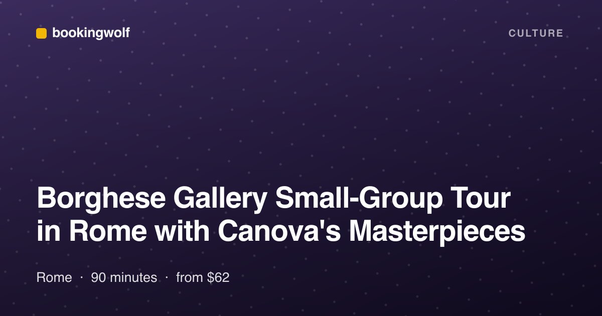 Borghese Gallery Small-Group Tour in Rome with Canova's Masterpieces