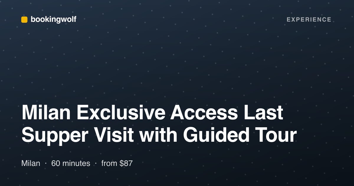 Milan Exclusive Access Last Supper Visit with Guided Tour