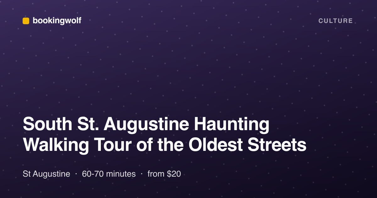 South St. Augustine Haunting Walking Tour of the Oldest Streets