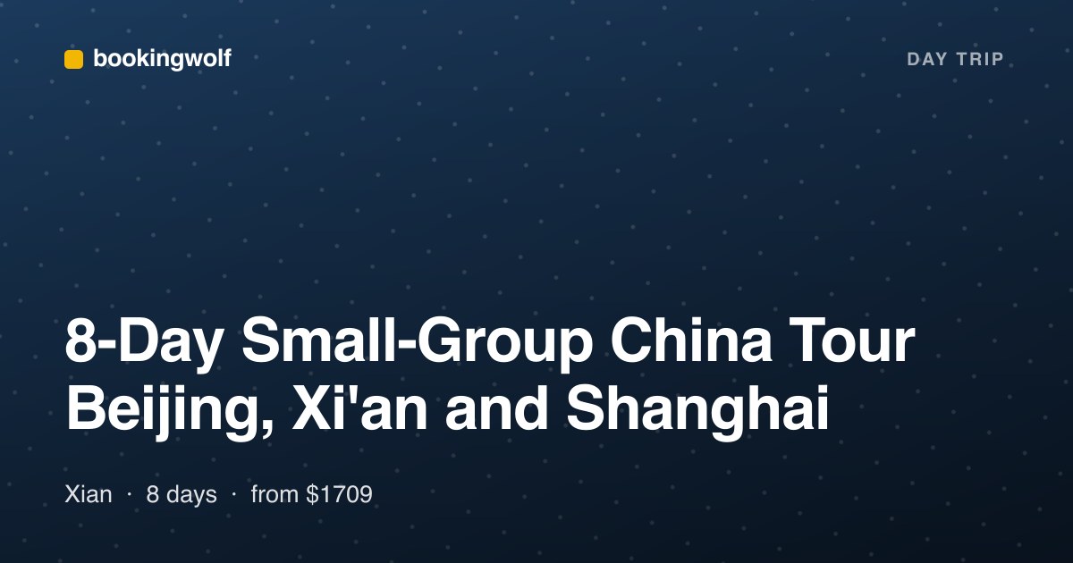 8-Day Small-Group China Tour Beijing, Xi'an and Shanghai