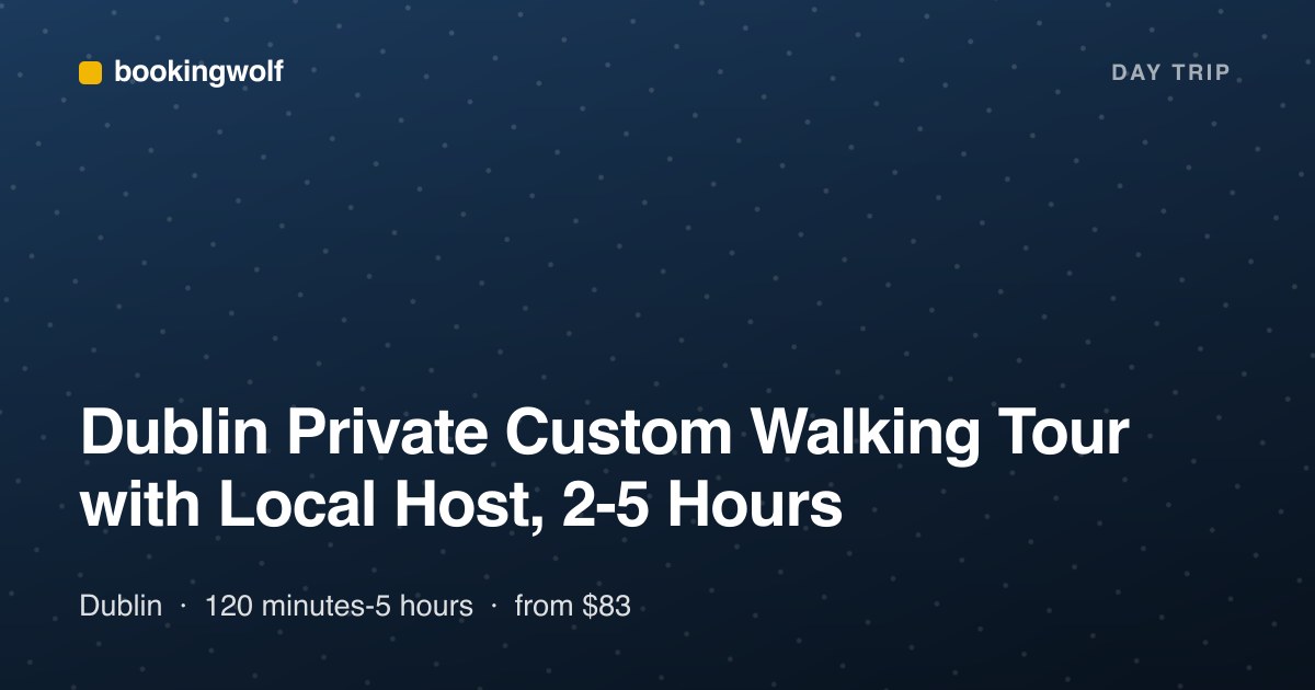 Dublin Private Custom Walking Tour with Local Host, 2-5 Hours