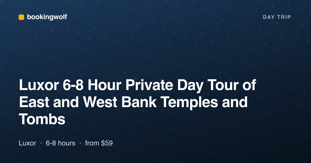 Luxor 6-8 Hour Private Day Tour of East and West Bank Temples and Tombs