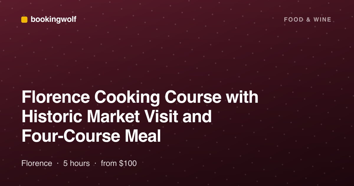 Florence Cooking Course with Historic Market Visit and Four-Course Meal