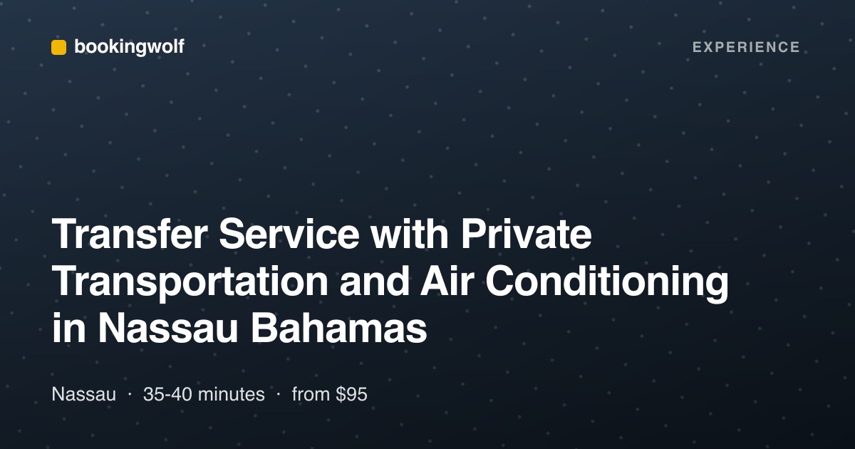Transfer Service with Private Transportation and Air Conditioning in Nassau Bahamas