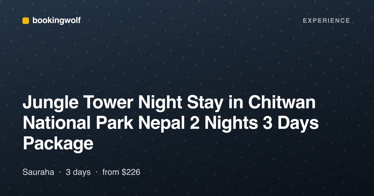 Jungle Tower Night Stay in Chitwan National Park Nepal 2 Nights 3 Days Package