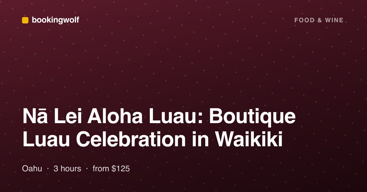 Nā Lei Aloha Luau: Boutique Luau Celebration in Waikiki