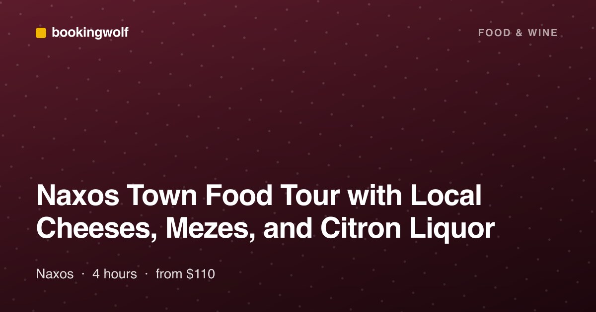 Naxos Town Food Tour with Local Cheeses, Mezes, and Citron Liquor