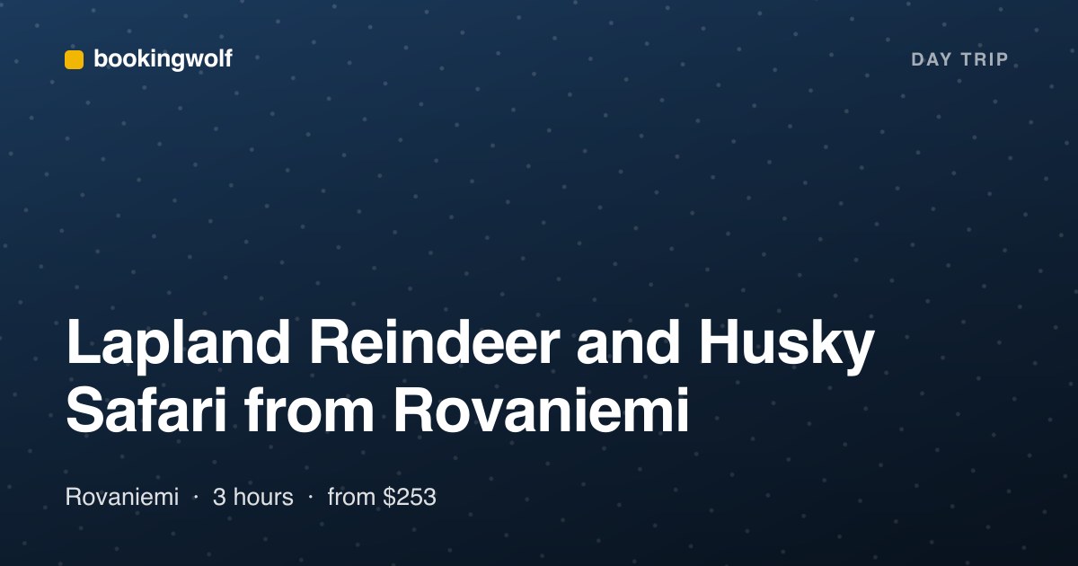 Lapland Reindeer and Husky Safari from Rovaniemi