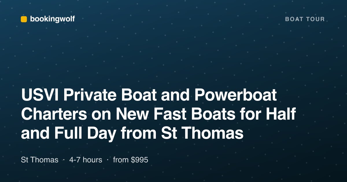 USVI Private Boat and Powerboat Charters on New Fast Boats for Half and Full Day from St Thomas
