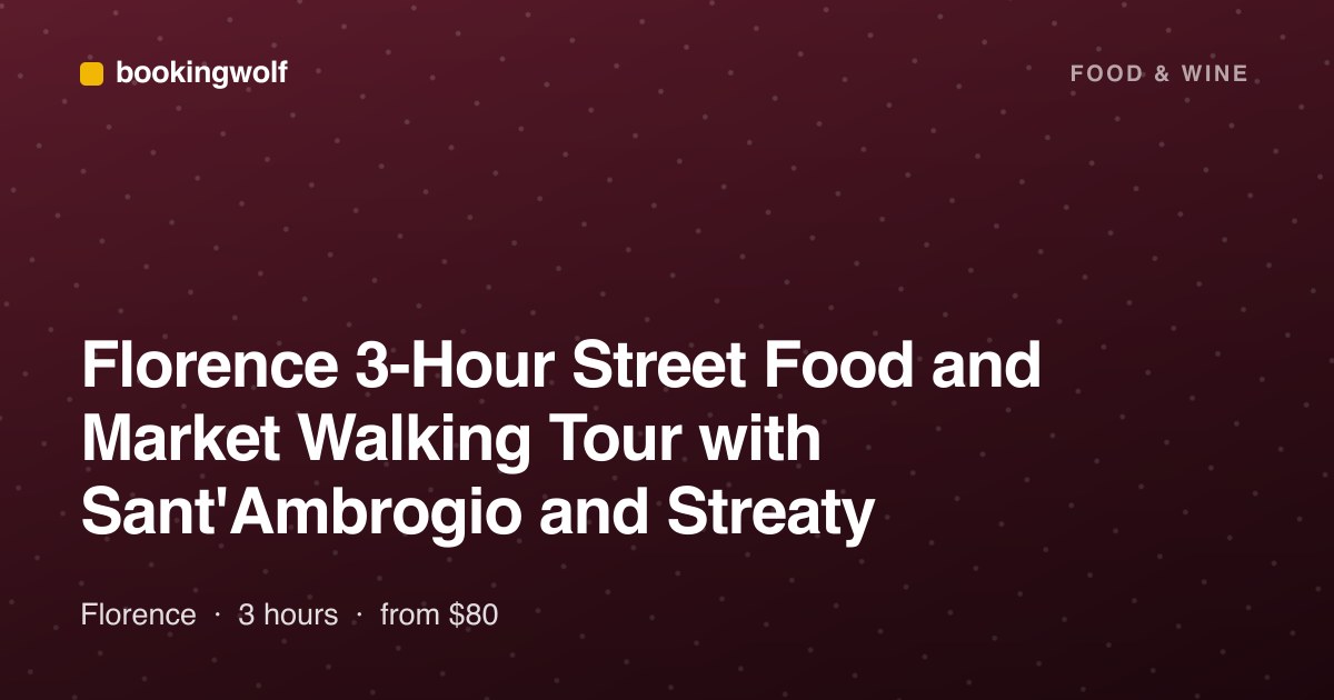 Florence 3-Hour Street Food and Market Walking Tour with Sant'Ambrogio and Streaty