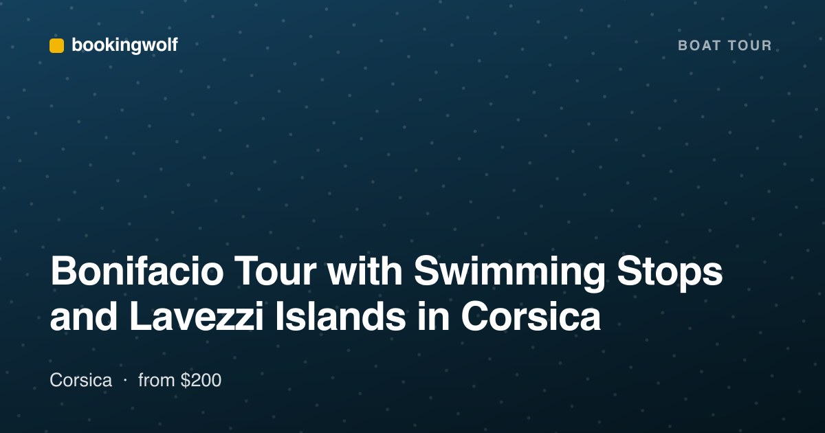 Bonifacio Tour with Swimming Stops and Lavezzi Islands in Corsica