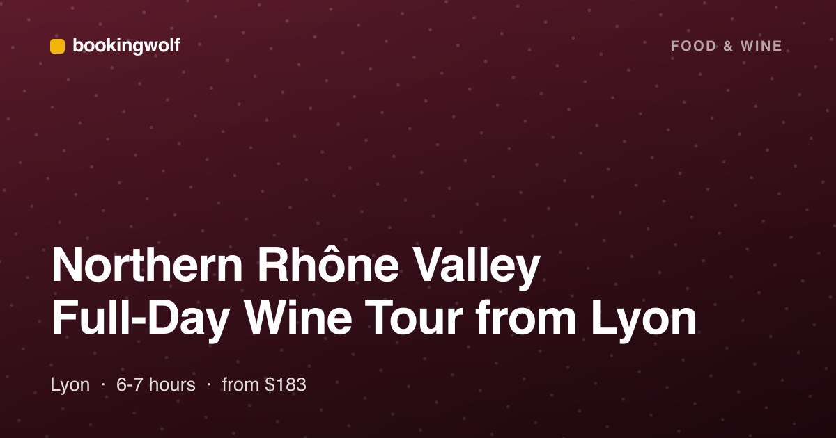 Northern Rhône Valley Full-Day Wine Tour from Lyon