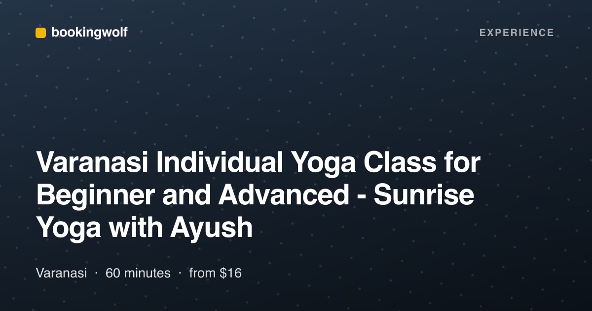 Varanasi Individual Yoga Class for Beginner and Advanced - Sunrise Yoga with Ayush