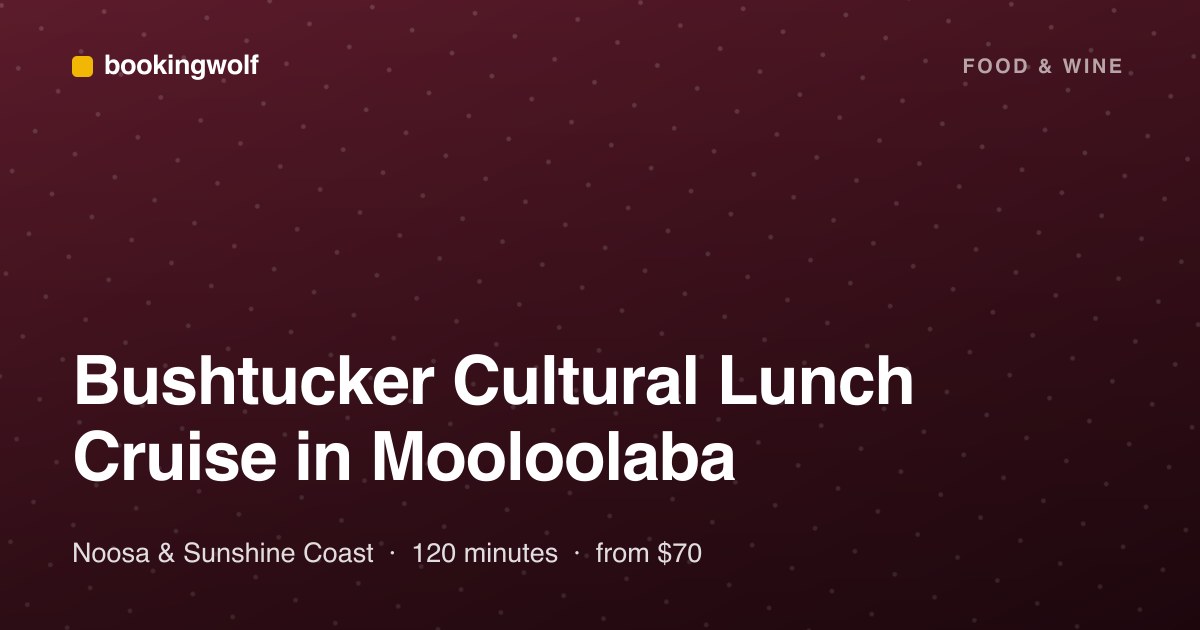 Bushtucker Cultural Lunch Cruise in Mooloolaba