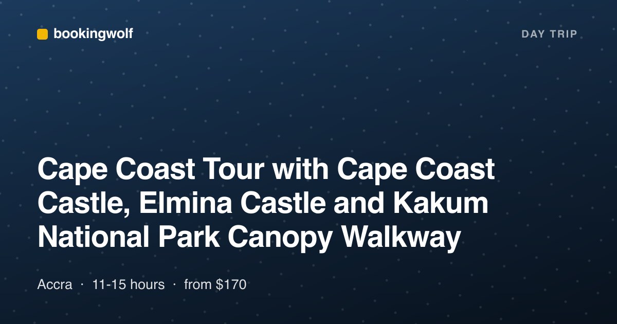 Cape Coast Tour with Cape Coast Castle, Elmina Castle and Kakum National Park Canopy Walkway