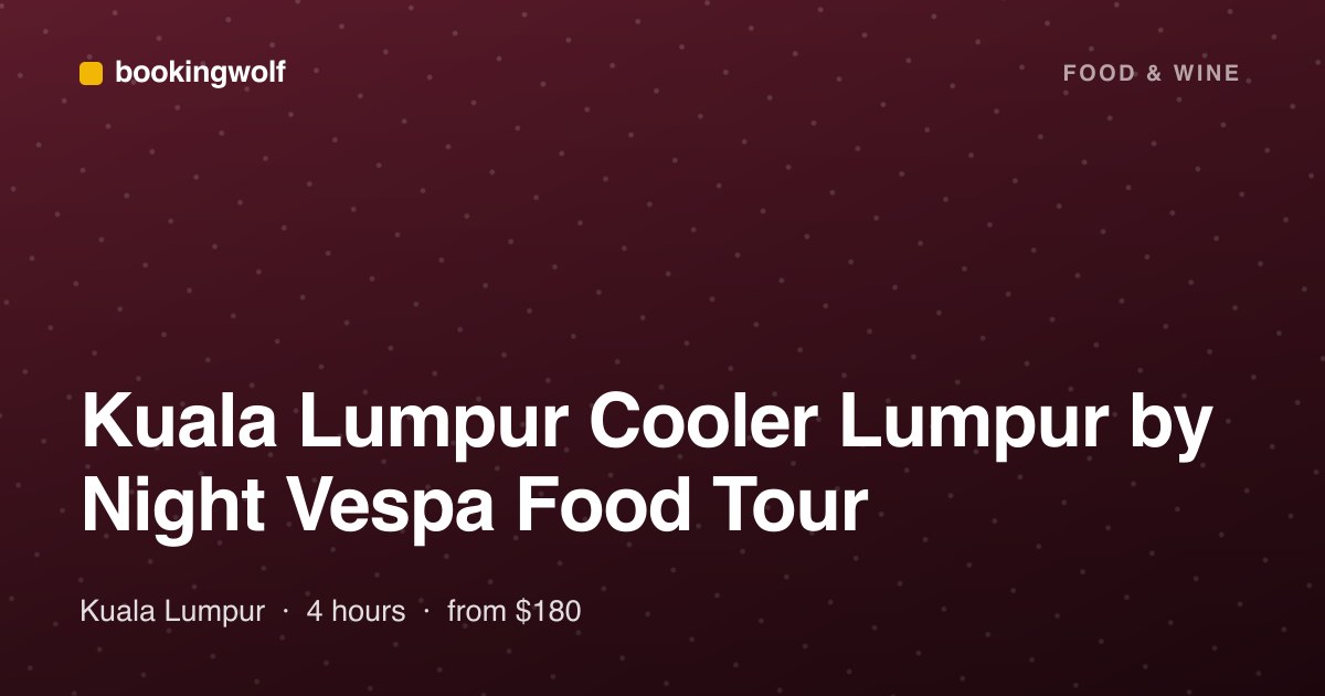Kuala Lumpur Cooler Lumpur by Night Vespa Food Tour
