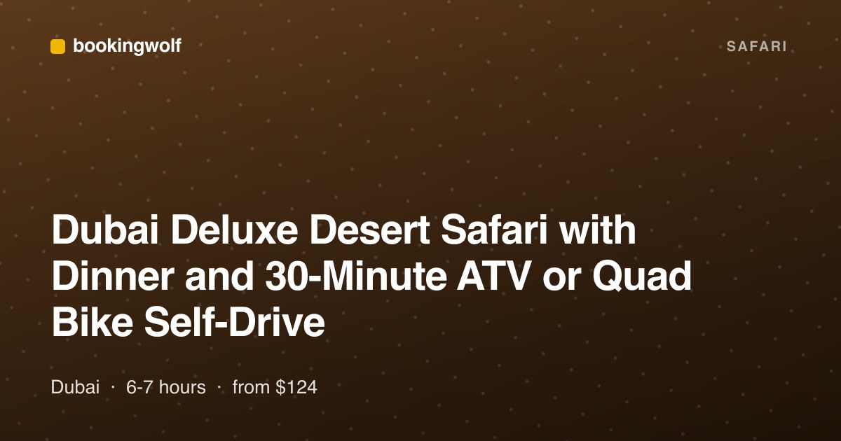Dubai Deluxe Desert Safari with Dinner and 30-Minute ATV or Quad Bike Self-Drive