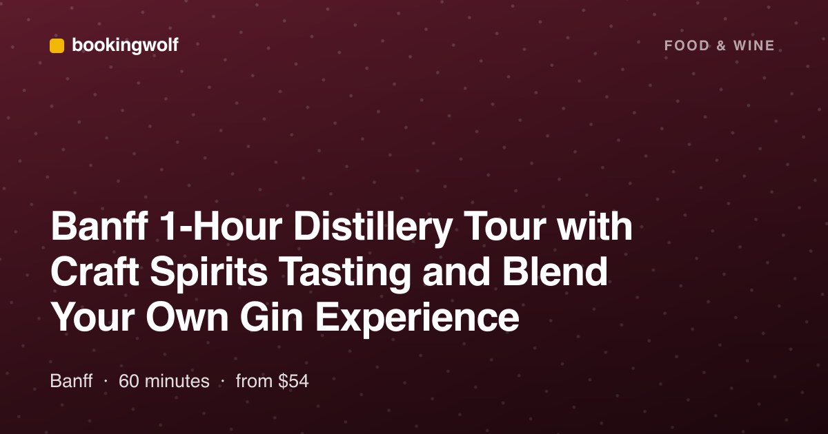 Banff 1-Hour Distillery Tour with Craft Spirits Tasting and Blend Your Own Gin Experience
