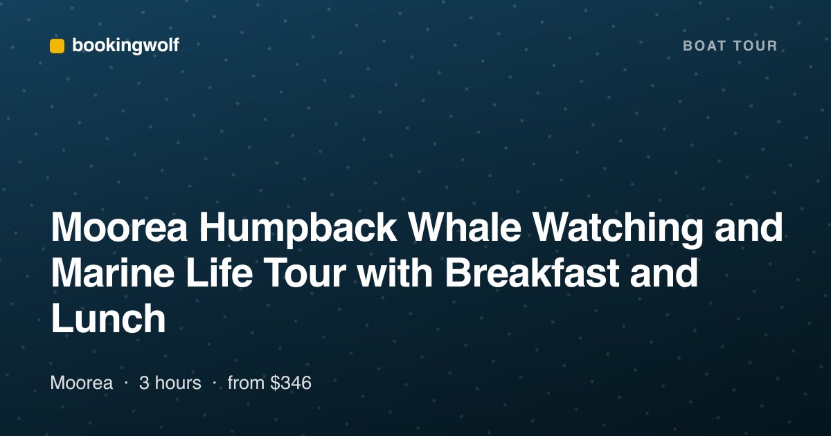 Moorea Humpback Whale Watching and Marine Life Tour with Breakfast and Lunch