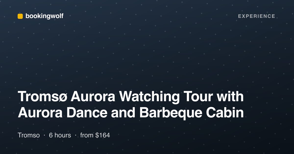 Tromsø Aurora Watching Tour with Aurora Dance and Barbeque Cabin