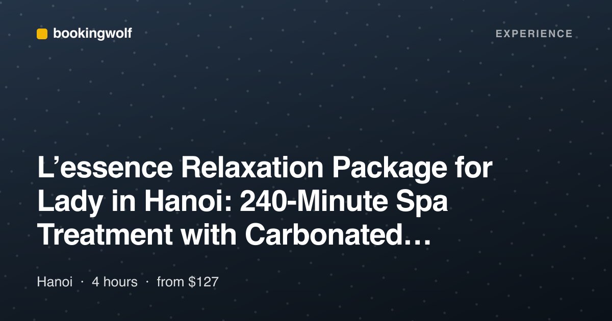 L’essence Relaxation Package for Lady in Hanoi: 240-Minute Spa Treatment with Carbonated Beverages, Tea, and Coffee