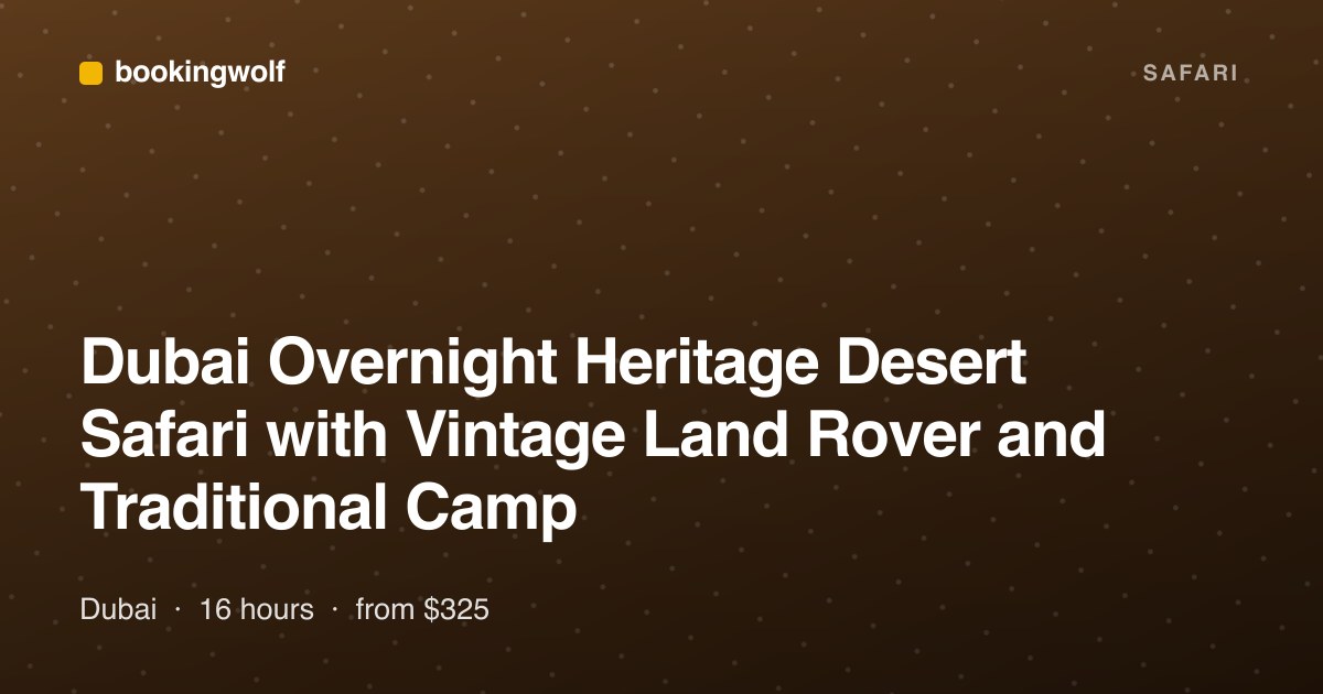 Dubai Overnight Heritage Desert Safari with Vintage Land Rover and Traditional Camp