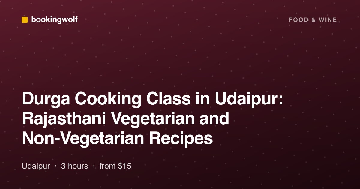 Durga Cooking Class in Udaipur: Rajasthani Vegetarian and Non-Vegetarian Recipes