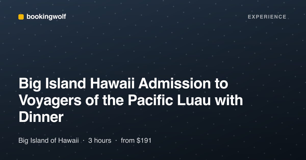 Big Island Hawaii Admission to Voyagers of the Pacific Luau with Dinner